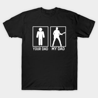 Your Dad vs My Dad Guitarist Shirt Guitarist Dad Gift T-Shirt